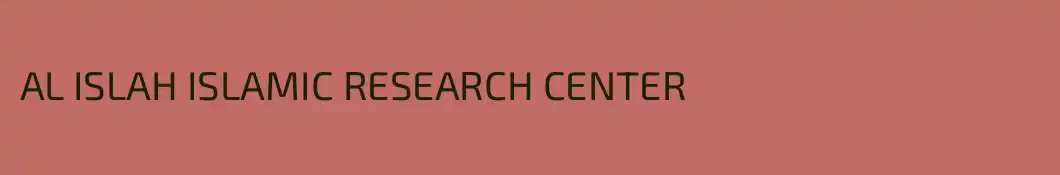 AL ISLAH ISLAMIC RESEARCH CENTER